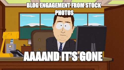 Aaaaand Its Gone meme about Swap stock photos for memes automatically, watch engagement skyrocket instantly